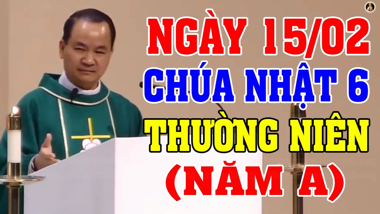 (NGÀY 15/02) LỄ CHÚA NHẬT 6 THƯỜNG NIÊN | Bài giảng CUỐI NĂM SÂU SẮC Của LM Phạm Tĩnh
