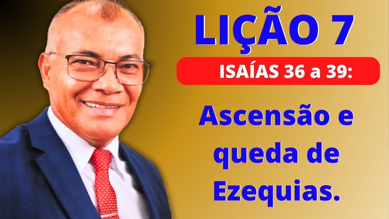 Lição 7: Ascensão e queda de Ezequias  EBD PECC -  IEADAM