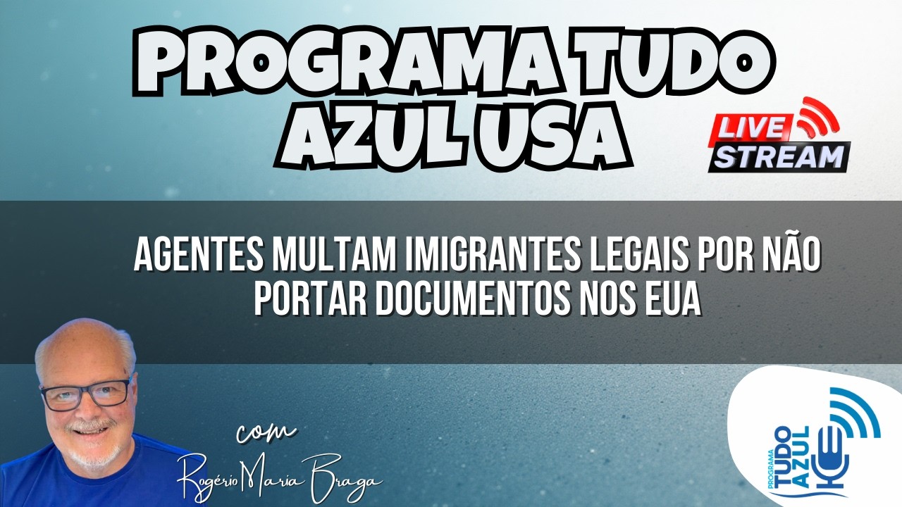 AGENTES MULTAM IMIGRANTES LEGAIS POR NÃO PORTAR DOCUMENTOS NOS EUA