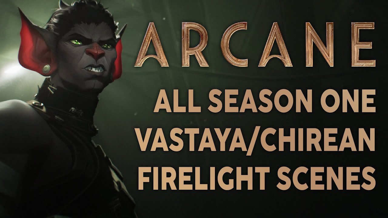 ARCANE Season One ALL SCAR the Bat VASTAYA FIRELIGHT scenes