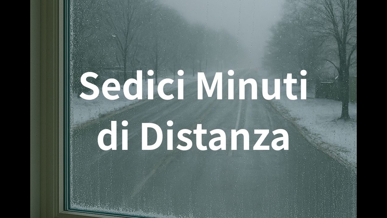 Sixteen Minutes Away · Italian— Sedici Minuti｜Canzone narrativa it｜silenzio, memoria, orizzonte