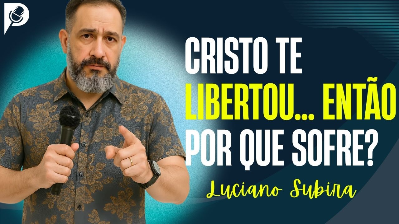 Cristo Te Libertou da Maldição… Então Por Que Você Ainda Sofre? | Luciano Subira