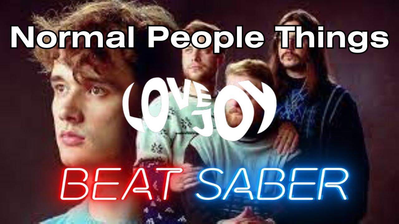 Lovejoy - Normal People Things but it's in Beat Saber...