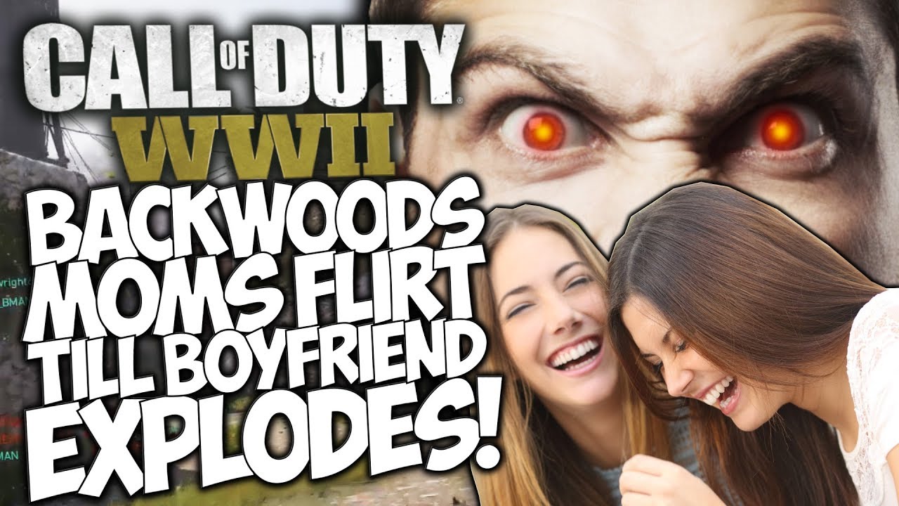 CALL OF DUTY WWII: BACKWOODS MOM FLIRTS TILL BOYFRIEND EXPLODES! 