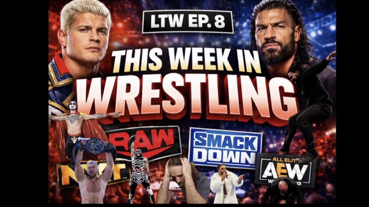 LTW EP. 8: Wrestling Is Heating Up! RAW, SmackDown, NXT & AEW Reactions