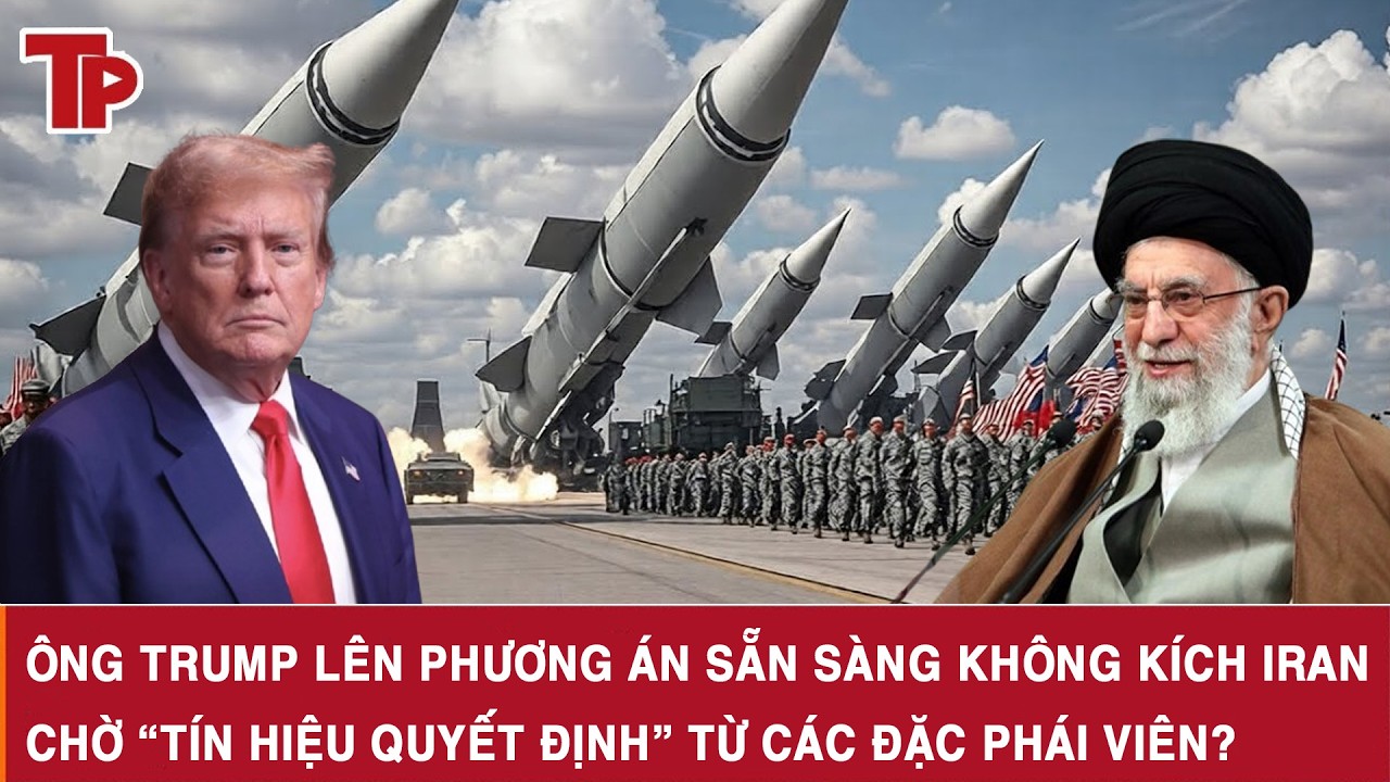 Ông Trump lên phương án sẵn sàng không kích Iran, chờ “tín hiệu quyết định” từ các đặc phái viên?
