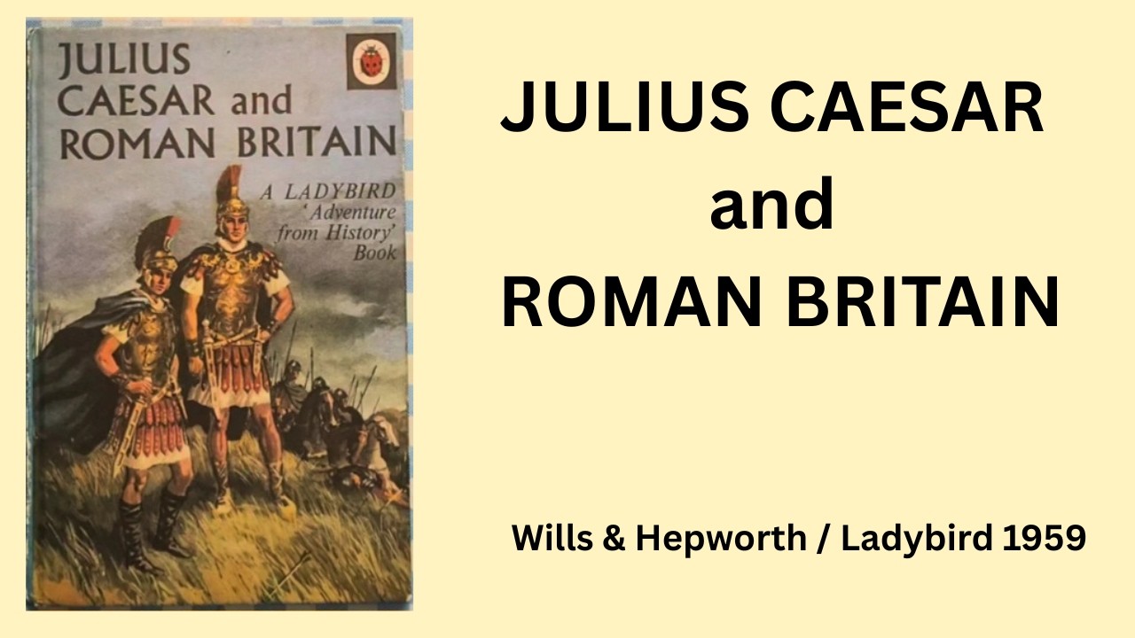 JULIUS CAESAR and ROMAN Britain - Ladybird 'Adventure from History (1959).' 