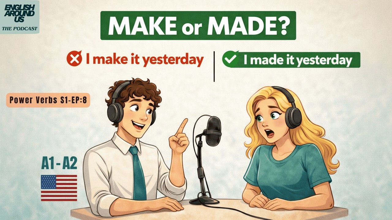 🔥 Stop Saying “I Make It Yesterday”! | MAKE or MADE? (A1–A2 English Podcast)