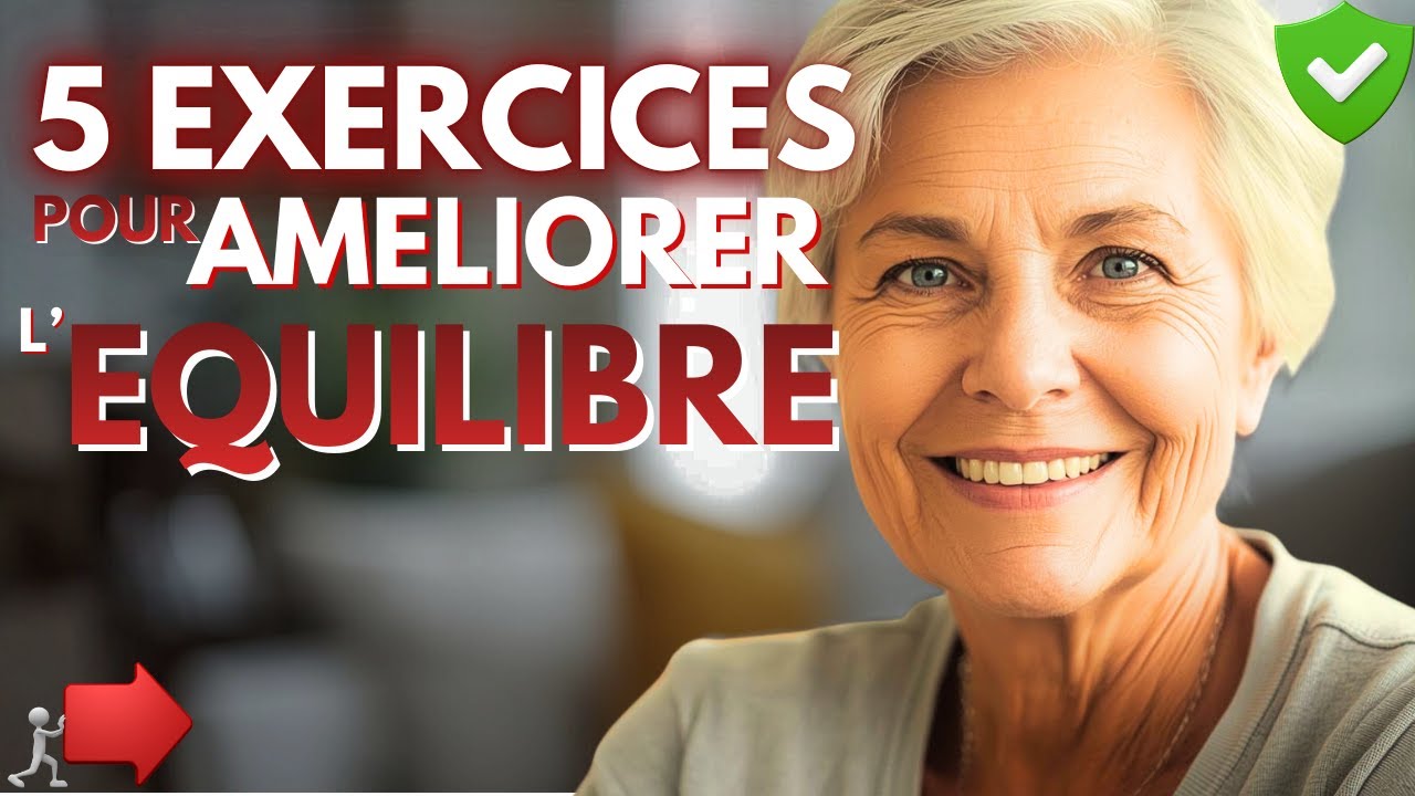 AMELIORER l'EQUILIBRE des PERSONNES AGEES. Voici le Remède en 5 EXERCICES MAISON.