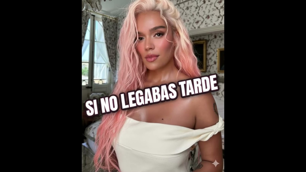 Karol G si no llegabas tarde 
