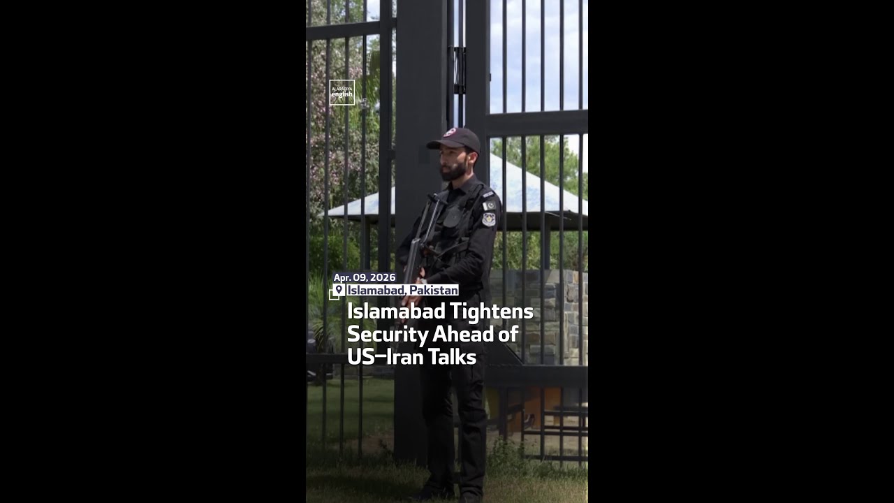 Islamabad Tightens Security Ahead of US&ndash;Iran Talks