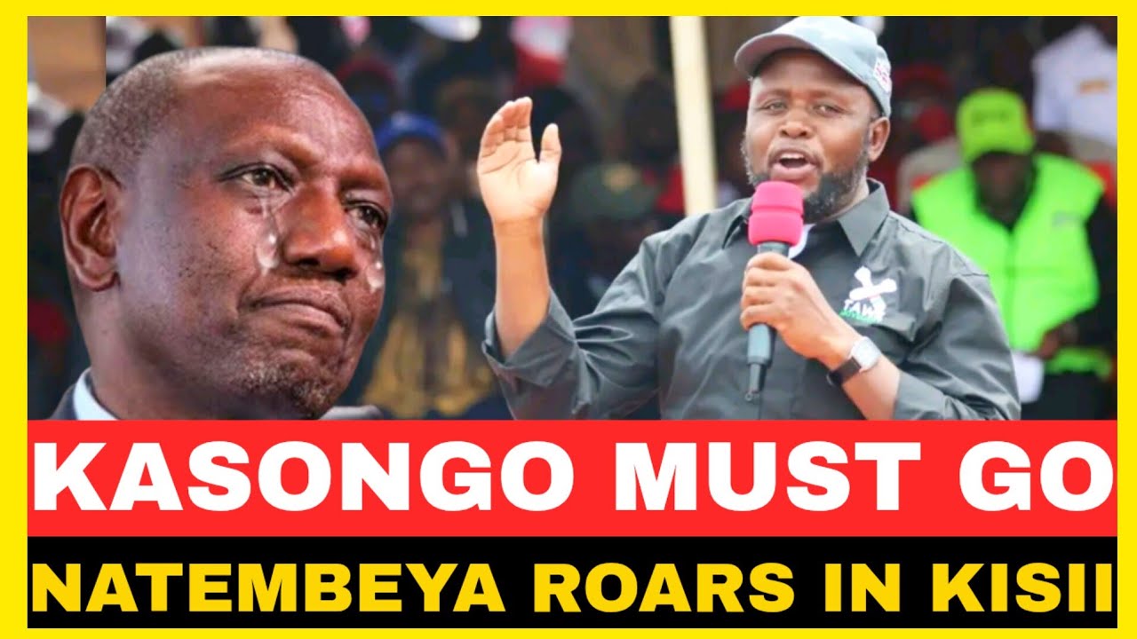 KASONGO MUST GO!!FURIOUS GVN NATEMBEYA ROAR IN KISII