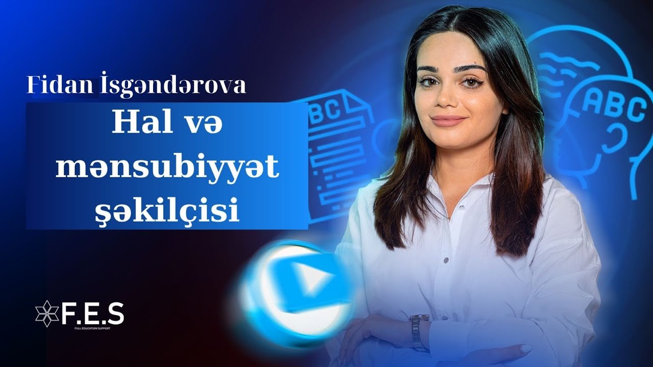 HAL VƏ MƏNSUBİYYƏT ŞƏKİLÇİSİ DƏRS İZAHI/FİDAN İSGƏNDƏROVA