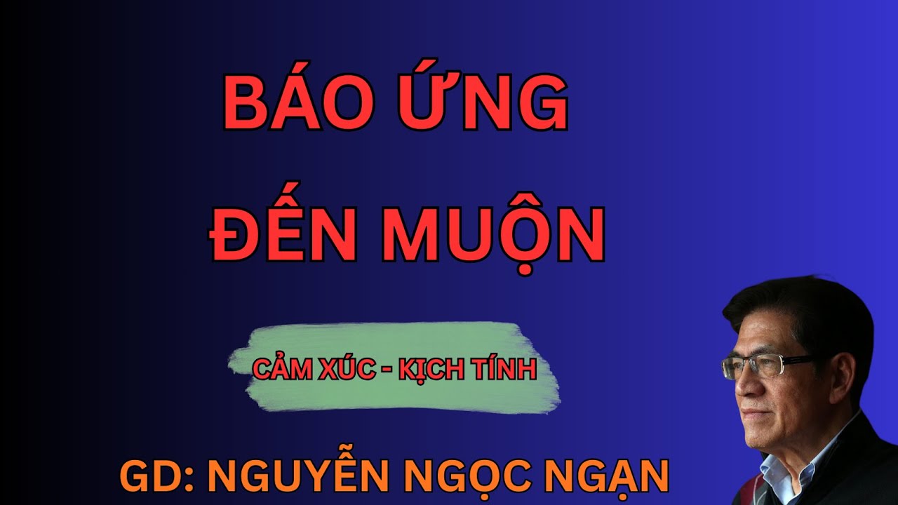 BÁO ỨNG ĐẾN MUỘN : Đời Cha Ăn Mặn Đời Con Khát Nước | Nguyễn Ngọc Ngạn