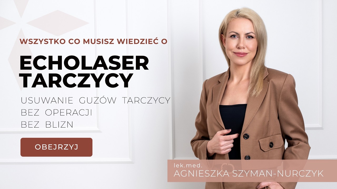 Echolaser Tarczycy - usuwanie guzów bez operacji i bez blizn. Jak to działa?
