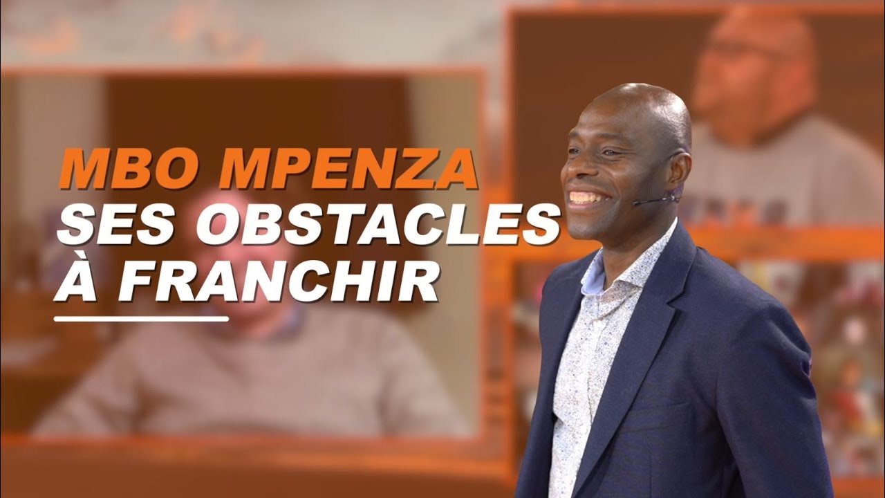 Mbo Mpenza vous parle de ses obstacles - Clés du Succès : Edition Liberté