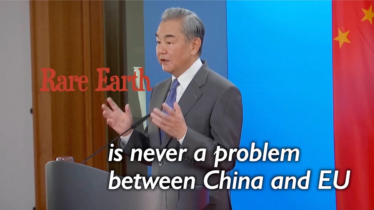 China's top diplomat Wang Yi eases EU fears in rare earth exports, saying fast-track system underway