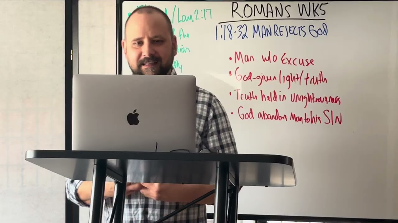 Romans Week 5 - Romans 1:18-32 God’s Condemnation & Wrath – Man’s Willful Rejection of God