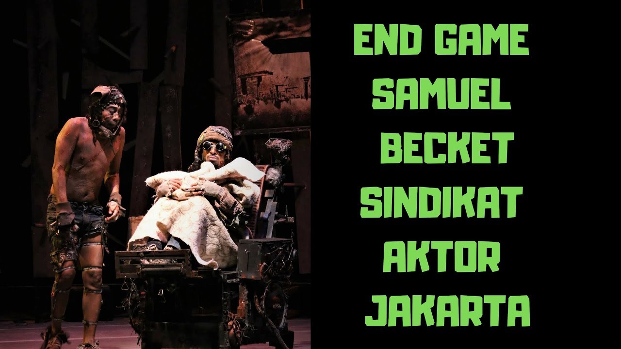 SAMUEL BECKETT | END GAME | SINDIKAT AKTOR JAKARTA