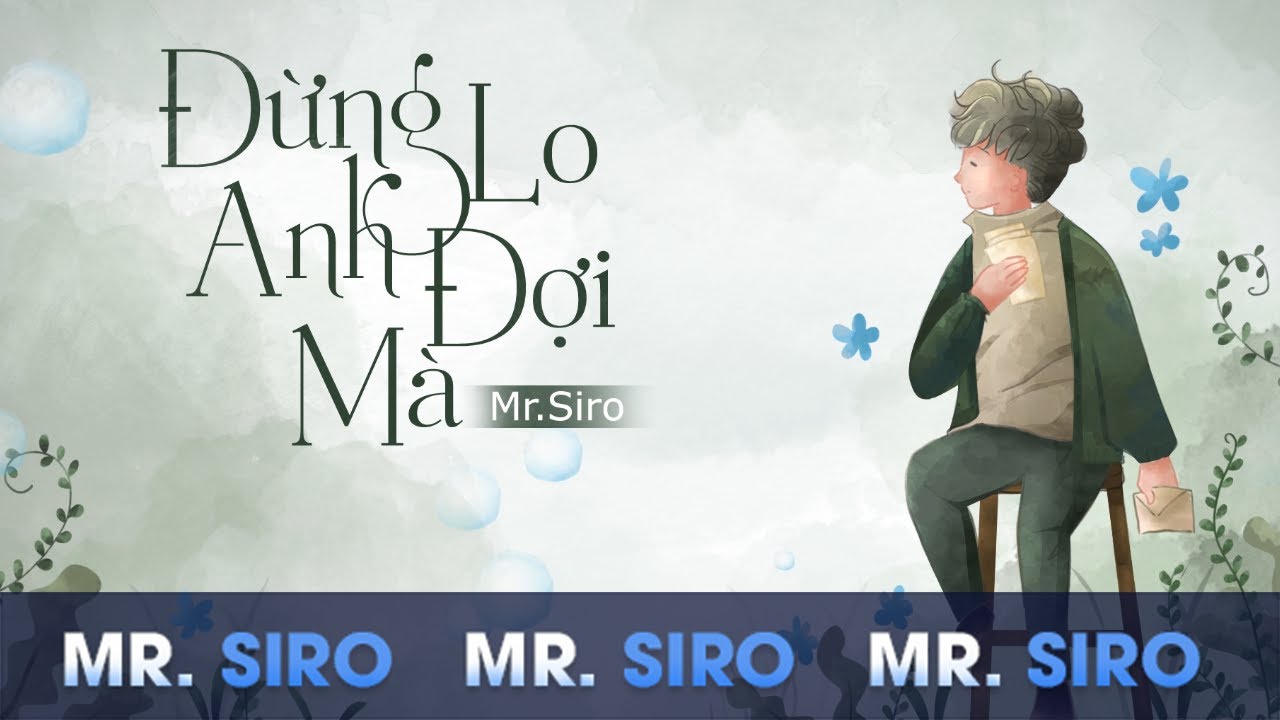 [MR.SIRO VERSION] Đừng Lo Anh Đợi M&agrave;
