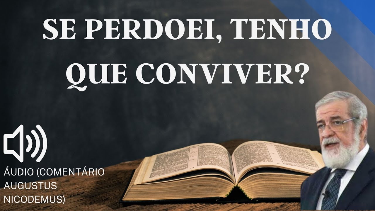 SE PERDOEI, TENHO QUE CONVIVER? DÚVIDAS BÍBLICAS #160 CANAL EVANGELHO DO AMOR