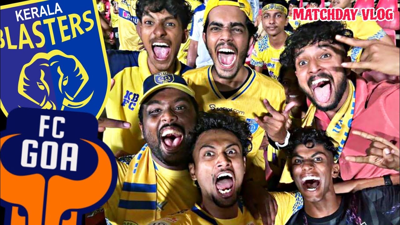 Best Stadium Experience 🔥💛 | Kerala Blasters vs FC Goa | Matchday Vlog