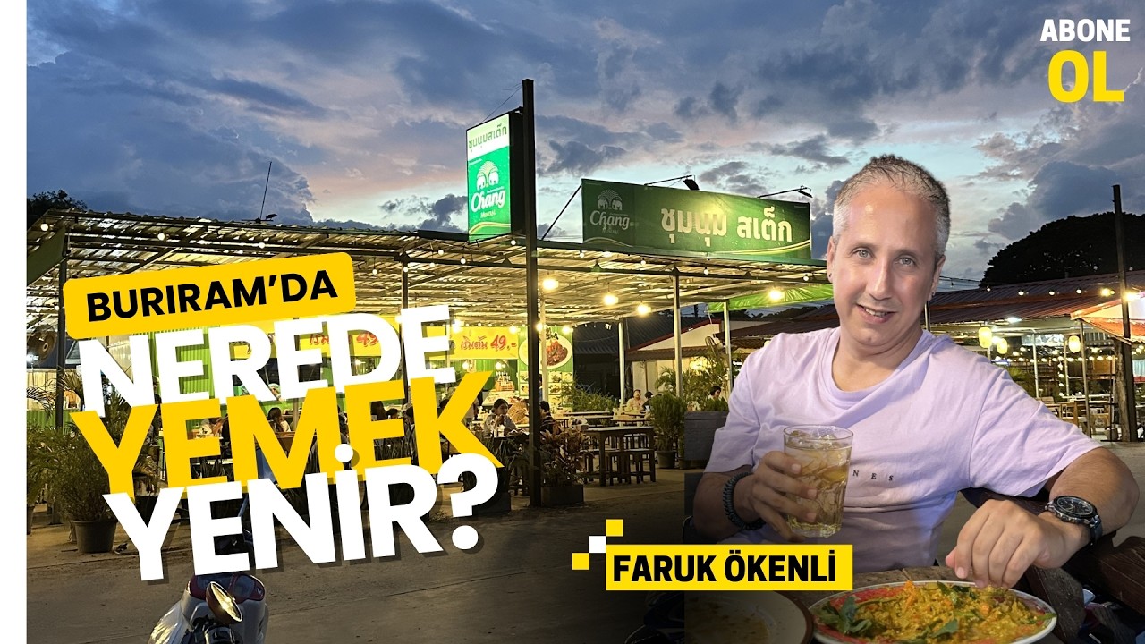Buriram Lezzet Durakları! Tayland'da Aç Kalır mısınız? Mutfağı, Yemekler, Önerdiğim Restoranlar