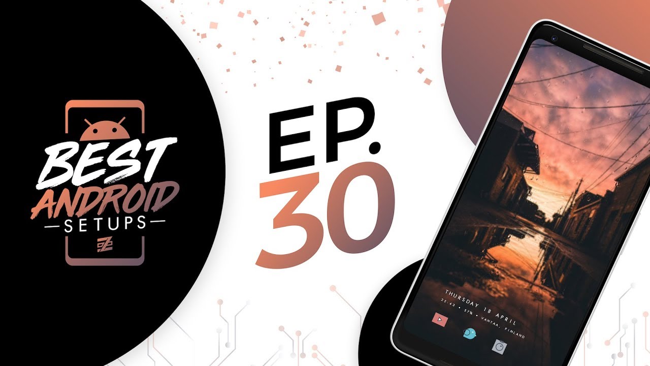 Best Android Setups Episode 30!