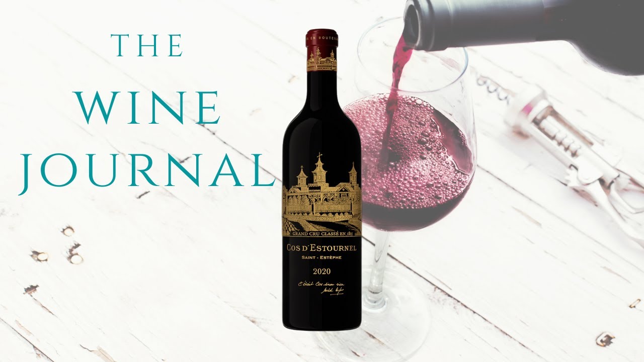 The Wine Journal - Cos D'Estournel vintage 2020, Marvelous wine from Bordeaux