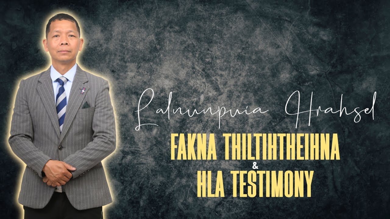 Hla Testimony & Fakna thiltihtheihna | LALNUNPUIA HRAHSEL | Mizo Christian Fellowship Malaysia