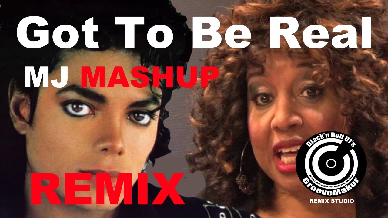 GOT TO BE REAL MASHUP Dangerous REMIX