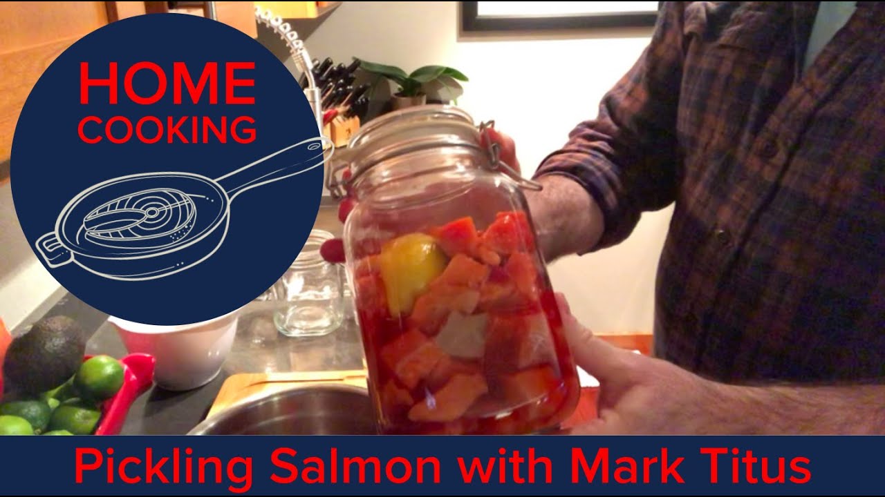 Pickling Salmon with Mark Titus