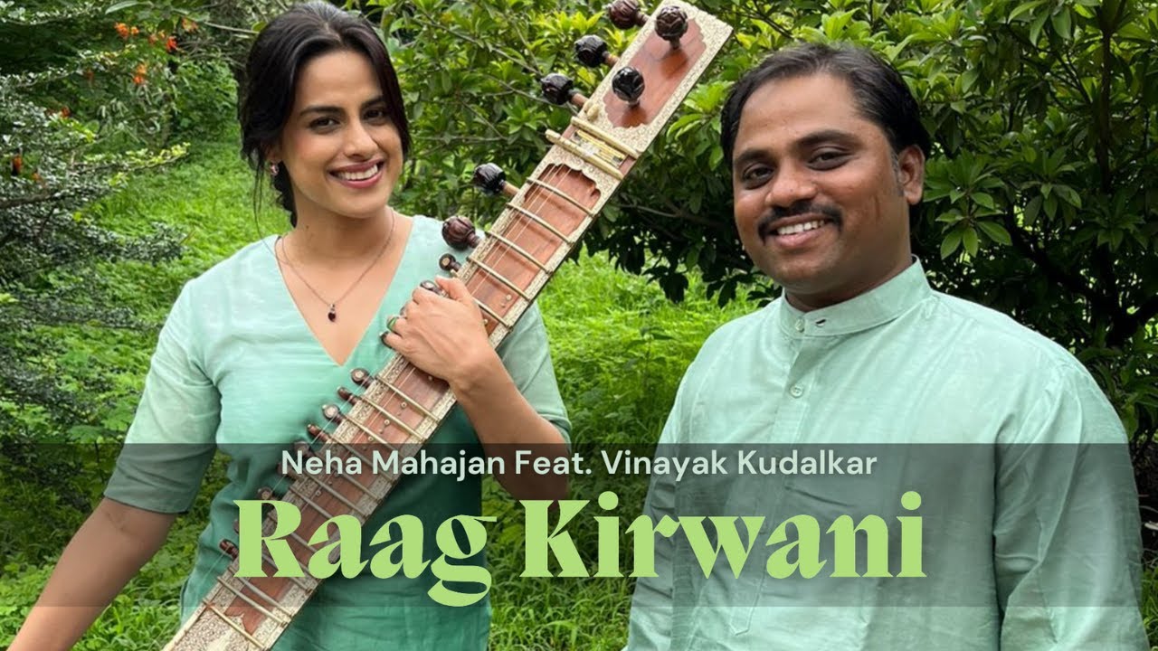 Raag Kirwani by Neha Mahajan Feat. Vinayak Kudalkar | Sitar & Tabala | Indian Instrumental Music