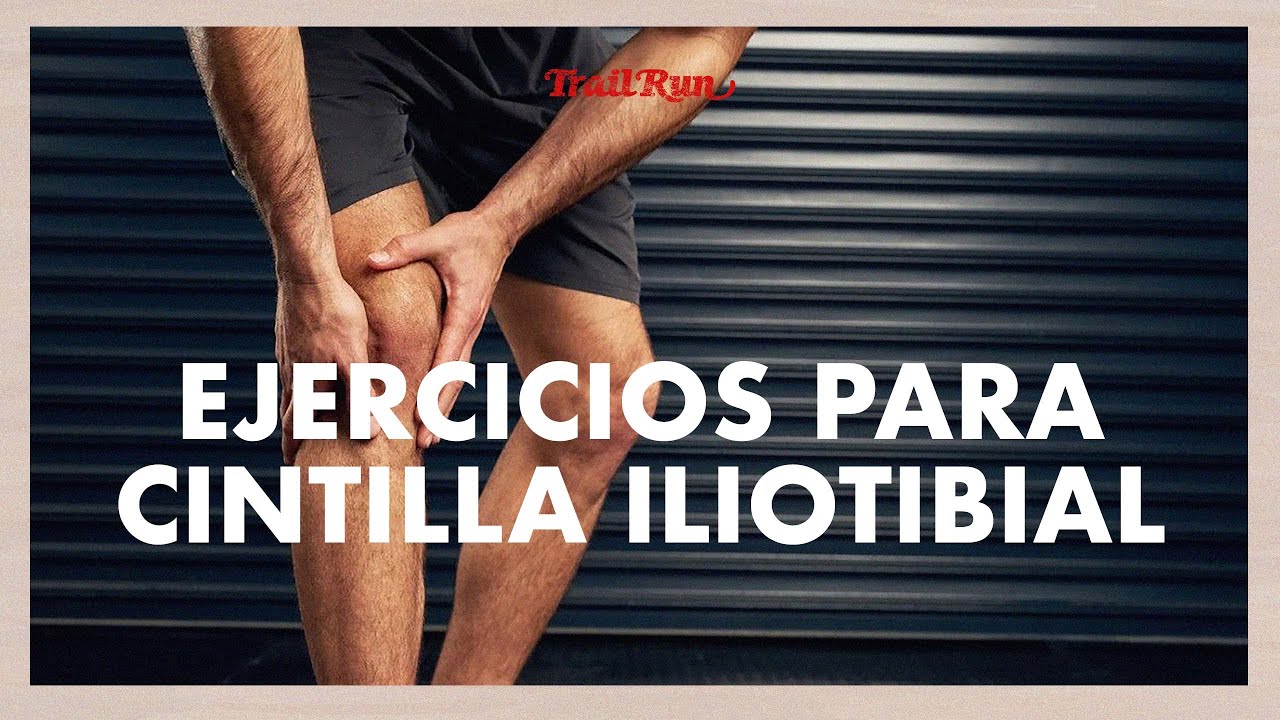 Ejercicios para prevenir las molestias en la cintilla iliotibial | Revista Trail Run