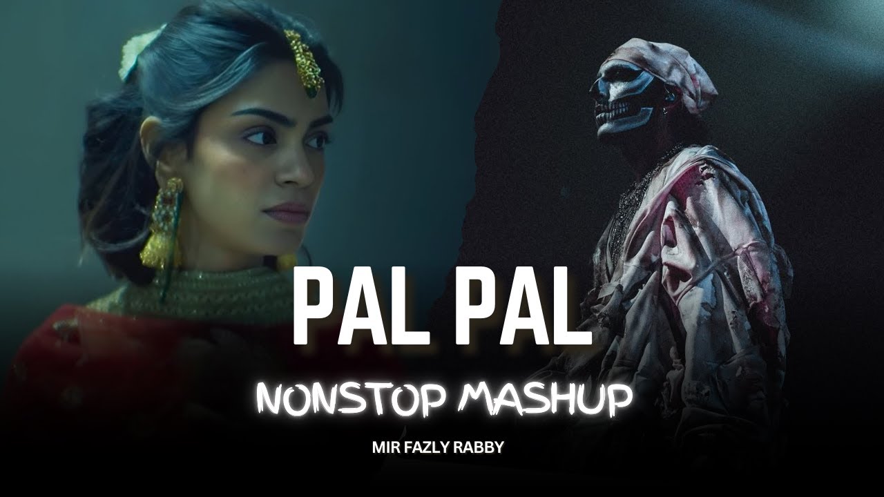 Pal Pal - Nonstop Mashup | Afusic X Talha Anjum ft.Talwiinder | Mir Fazly Rabby