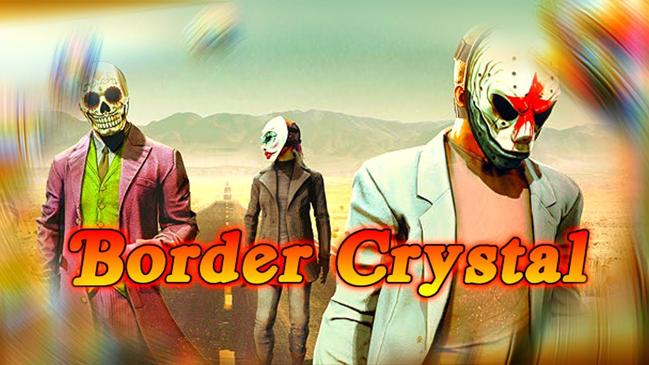 PAYDAY 2 - Border Crystal heist (New DLC)