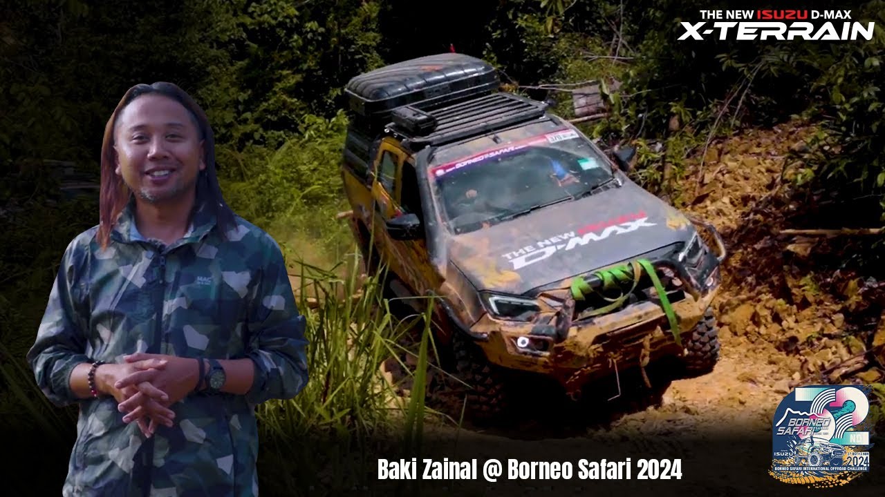 Borneo Safari 2024 Testimonial: Baki Zainal, Isuzu D-Max Malaysia Brand Ambassador
