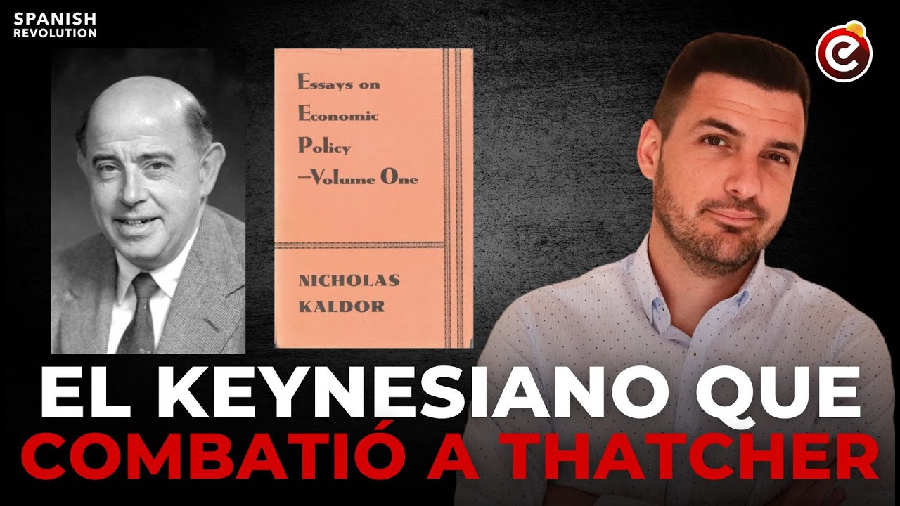 EL KEYNESIANO QUE COMBATIÓ A MARGARET THATCHER: KALDOR ❗ Y el creador de la 