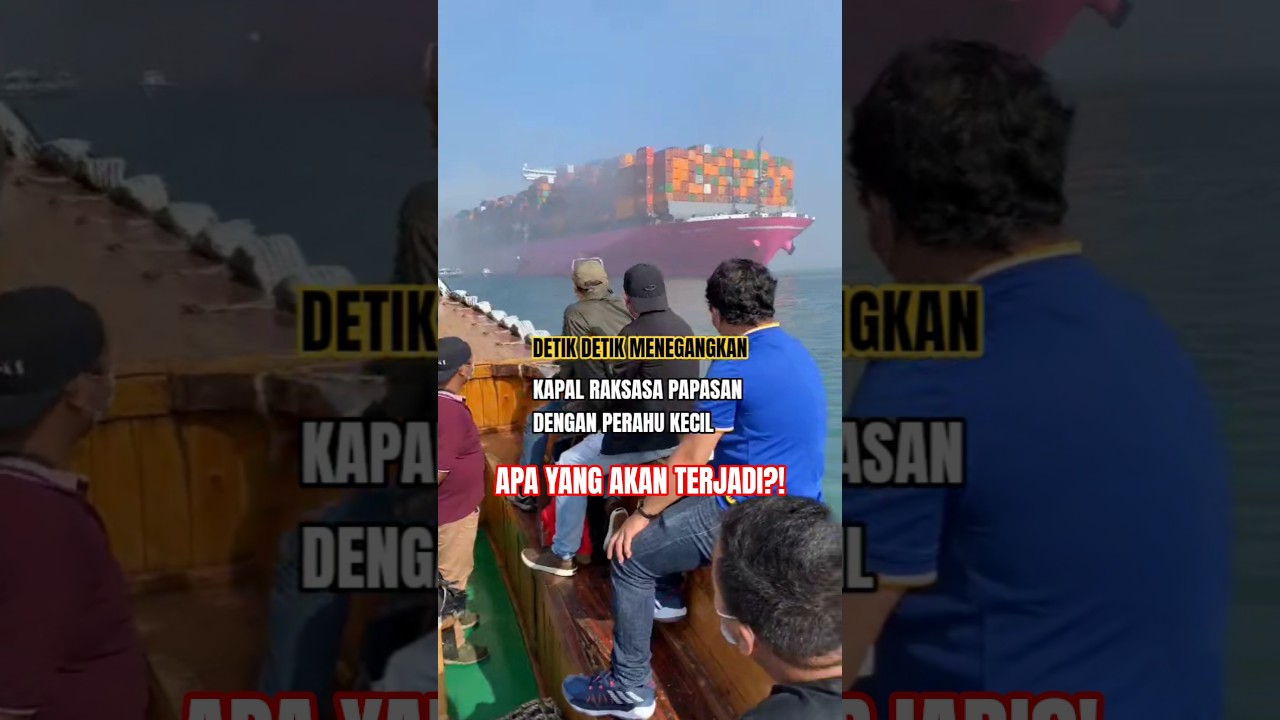 Pengalaman menegangkan! ketika perahu papasan kapal raksasa! 