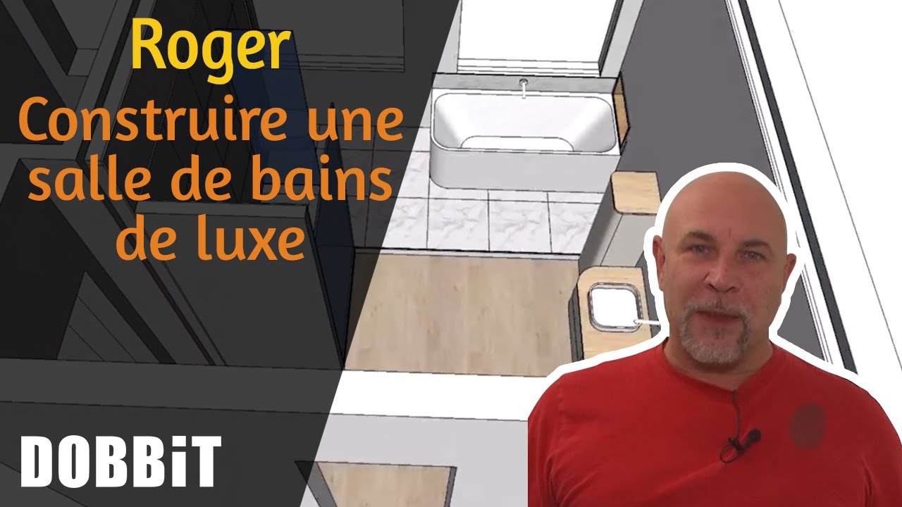Roger – Construire une salle de bains de luxe 1