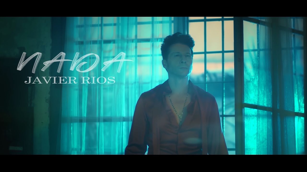 Javier Rios   - Nada  ( Video Oficial)