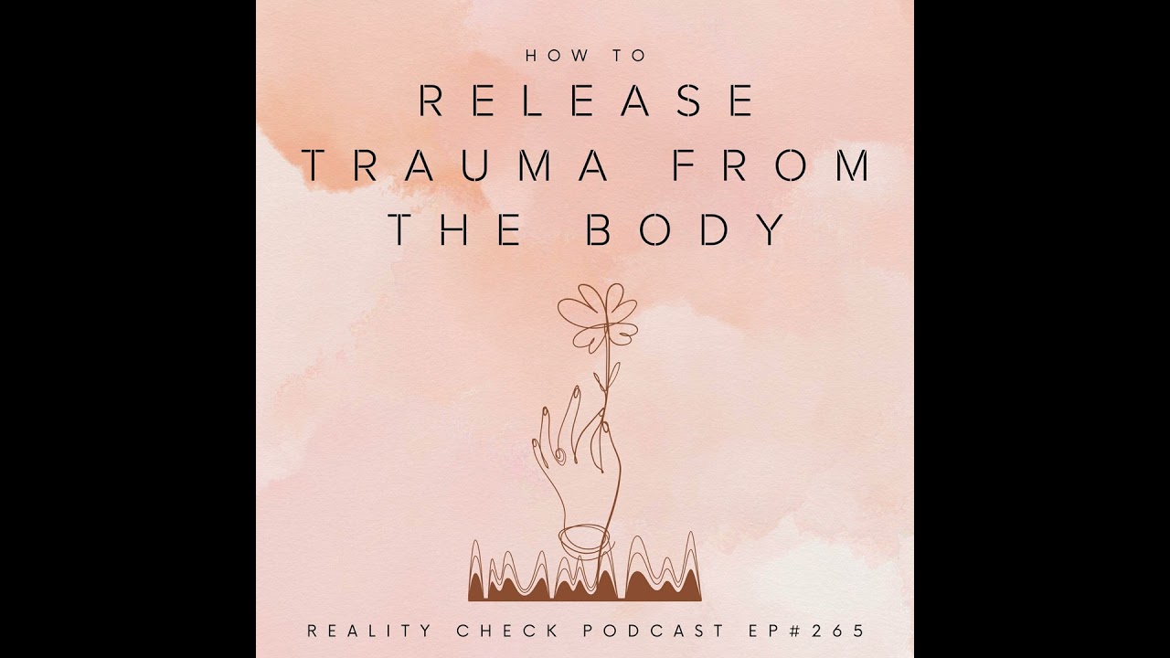 How To Release Trauma From The Body | Ep 265