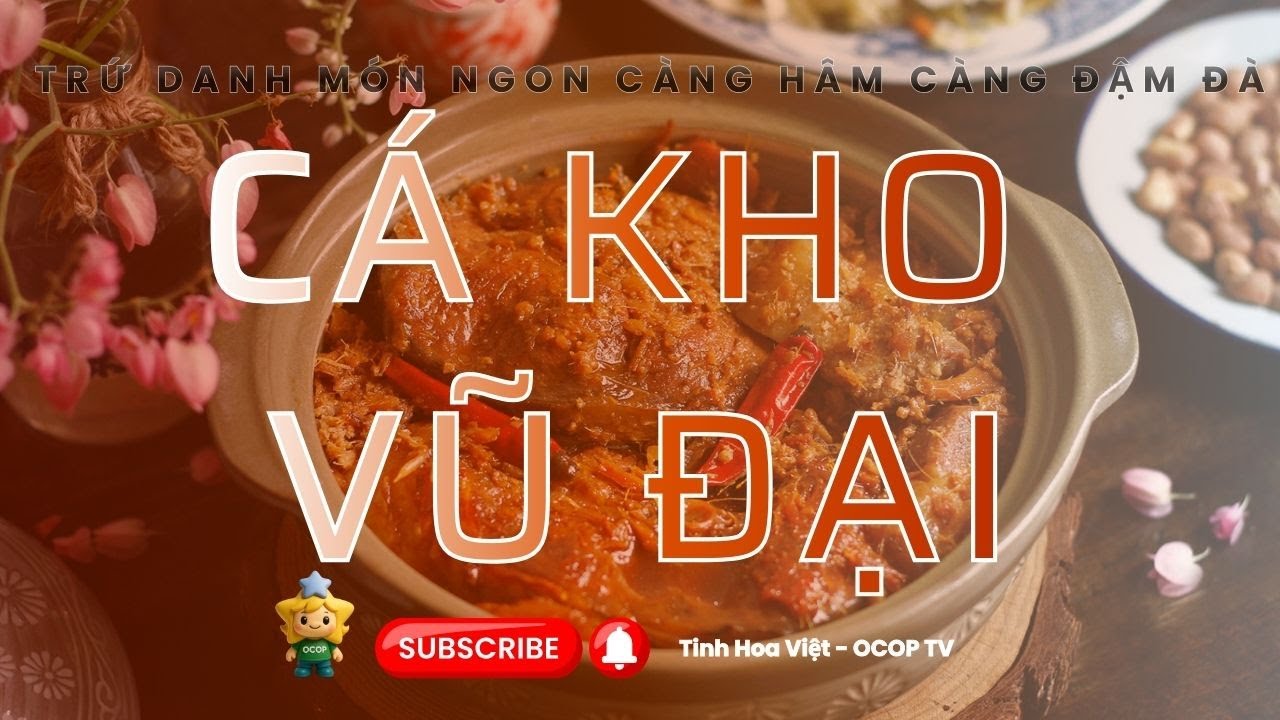 Cá Kho Vũ Đại Trứ Danh 🍚  Món Ngon Càng Hâm Càng Đậm Đà #tinhhoaviet #ocop