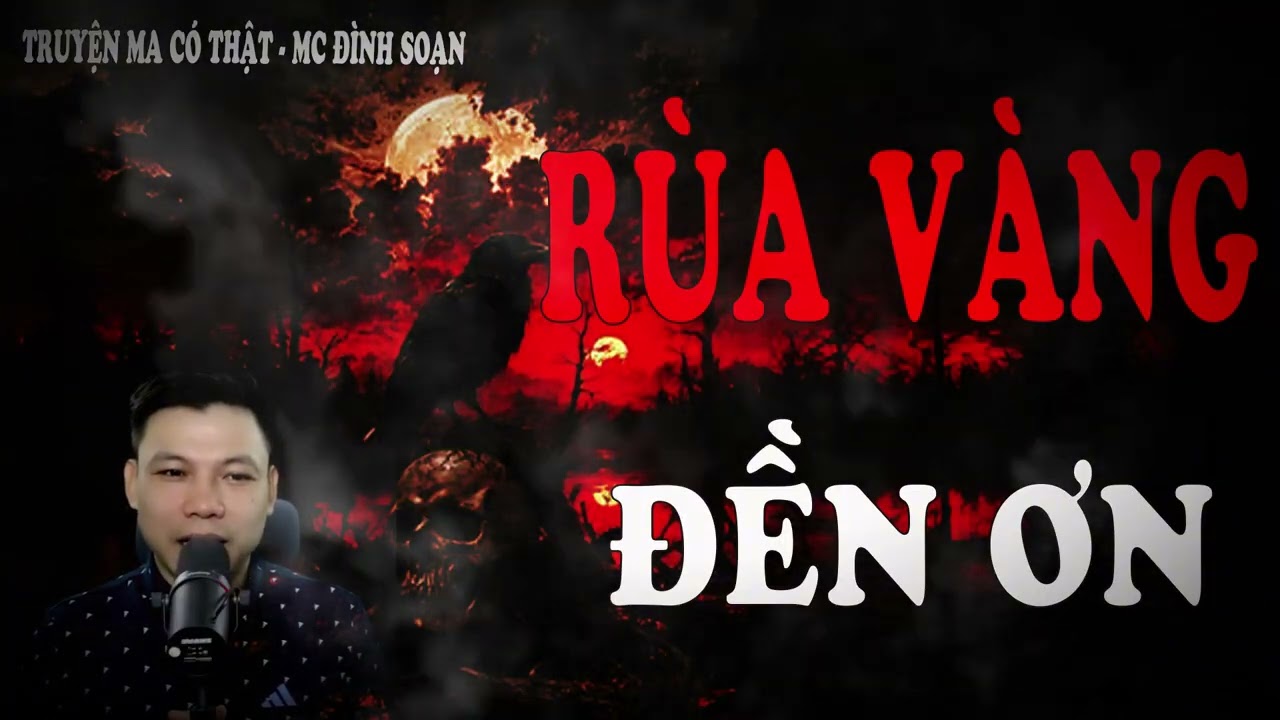 Truyện Ma Đình Soạn Mới : RÙA VÀNG ĐỀN ƠN - Con rùa báo ân, cứu Thịnh khỏi nhiều lần hiểm nguy
