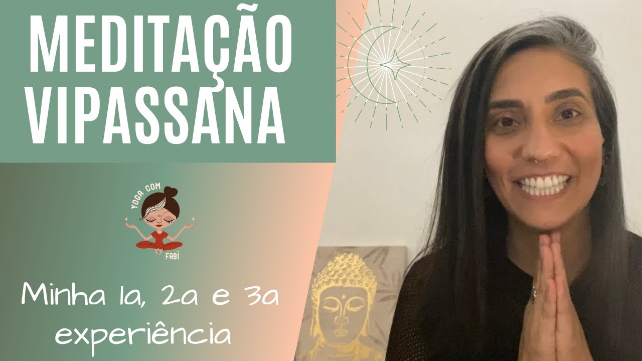 Meditação Vipassana - Minhas 3 experiências
