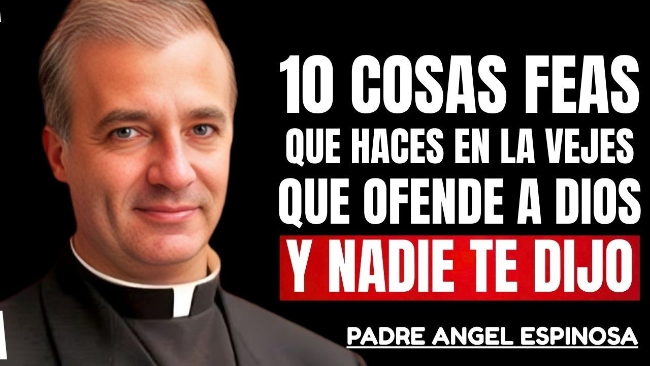 10 feos hábitos en la vejez que ofenden a Dios pero nadie te lo contó 👴⚠️🙏Padre Ángel Espinosa
