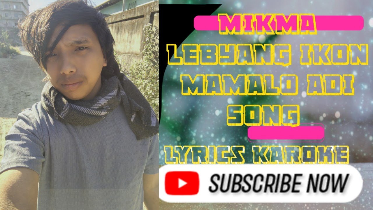 Mikma Lebyang Ikon Mamilo Old Adi Song Lyrics Karoke 