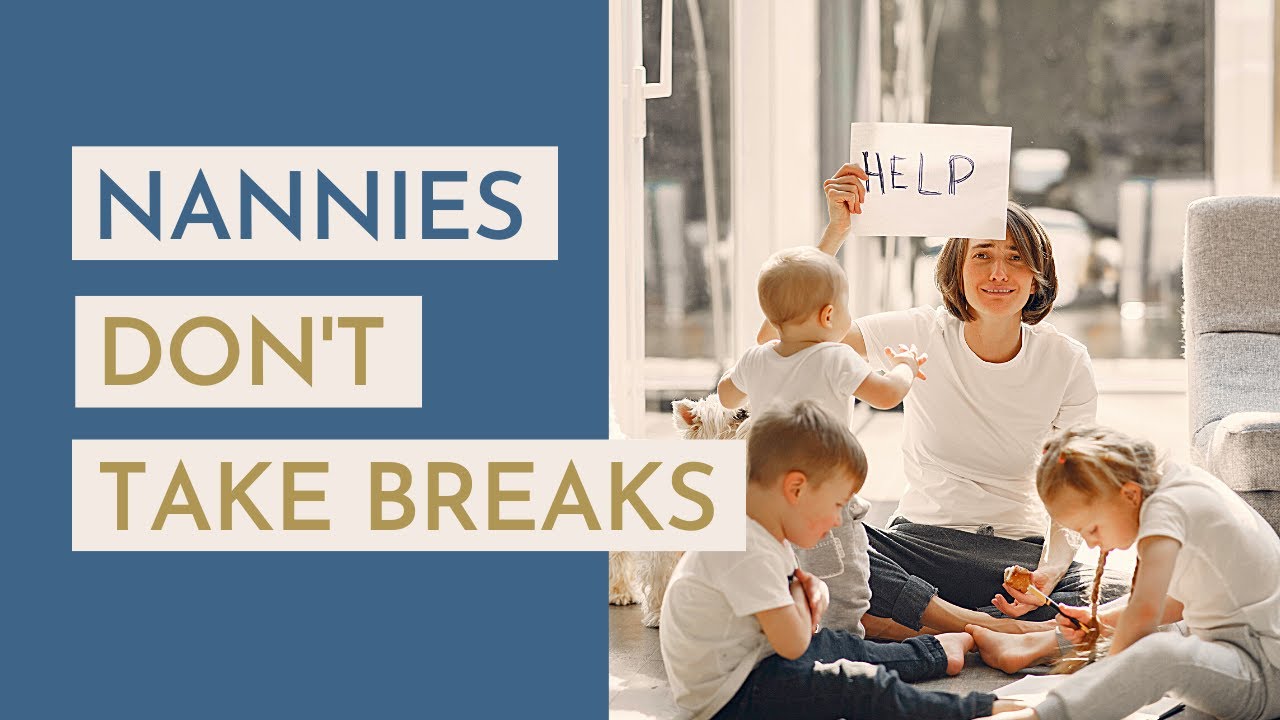 Why Do Nannies Never Get A Lunch Break?