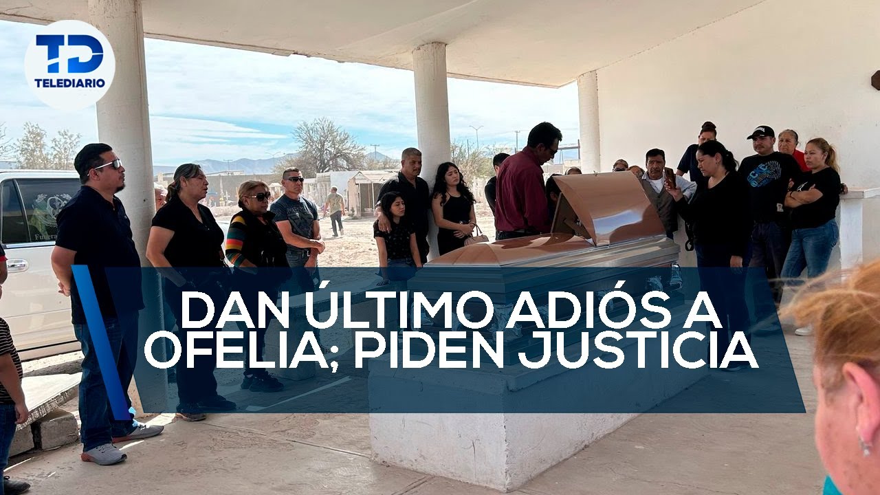 Dan último adiós a Ofelia; familia exige justicia