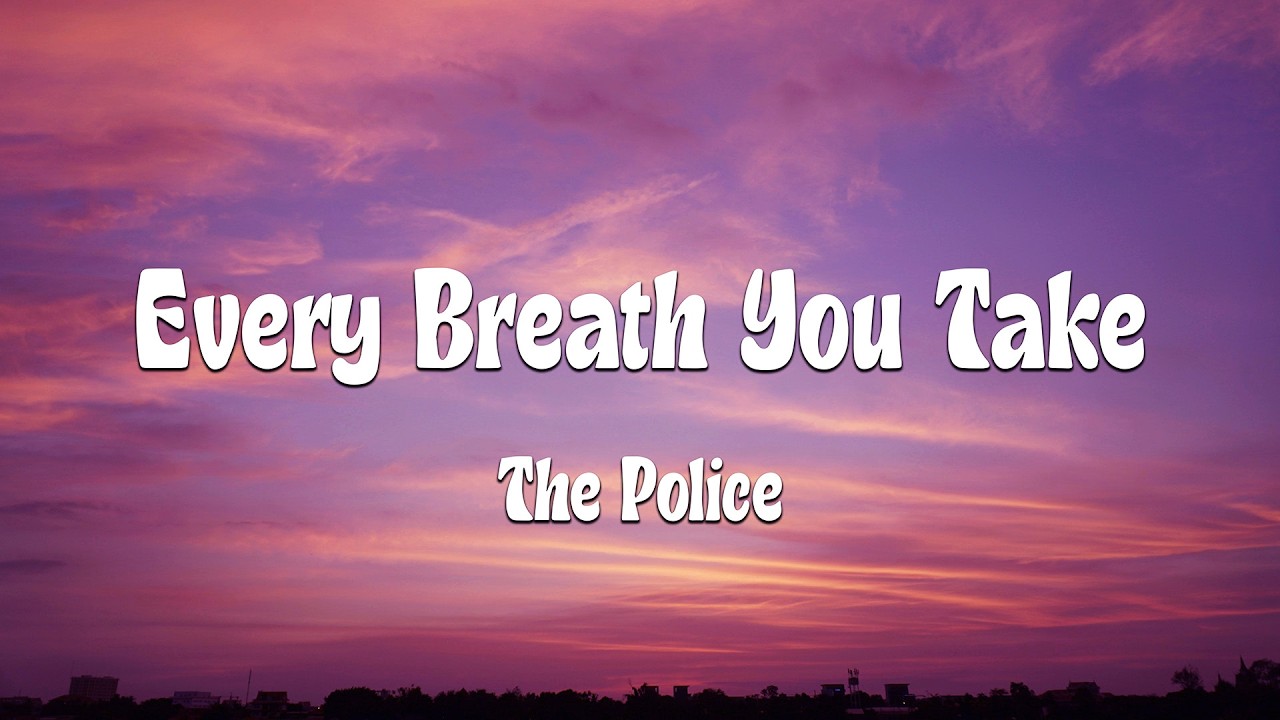 The Police - Every Breath You Take (Lyrics) (Loop Video)